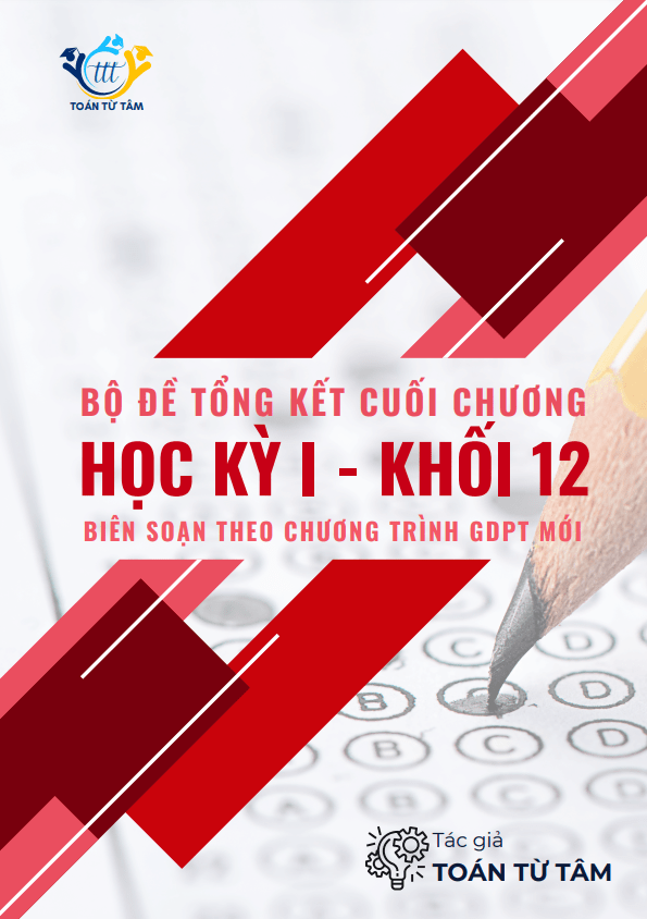 Bộ đề tổng kết cuối chương học kỳ 1 môn Toán 12 GDPT 2018
