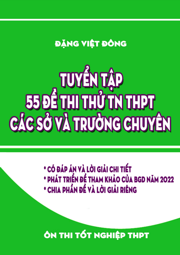 Tuyển tập 55 đề thi thử TN THPT 2022 môn Toán các sở GD&ĐT và trường THPT chuyên