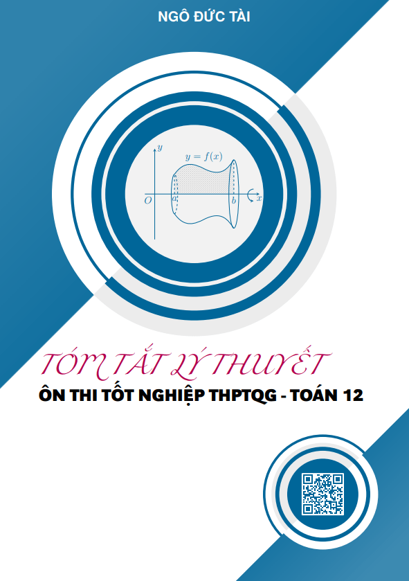 Tóm tắt lý thuyết ôn thi tốt nghiệp THPT môn Toán – Ngô Đức Tài