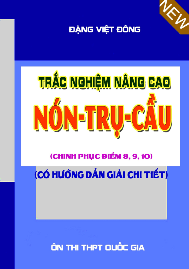 Trắc nghiệm nâng cao nón – trụ – cầu – Đặng Việt Đông