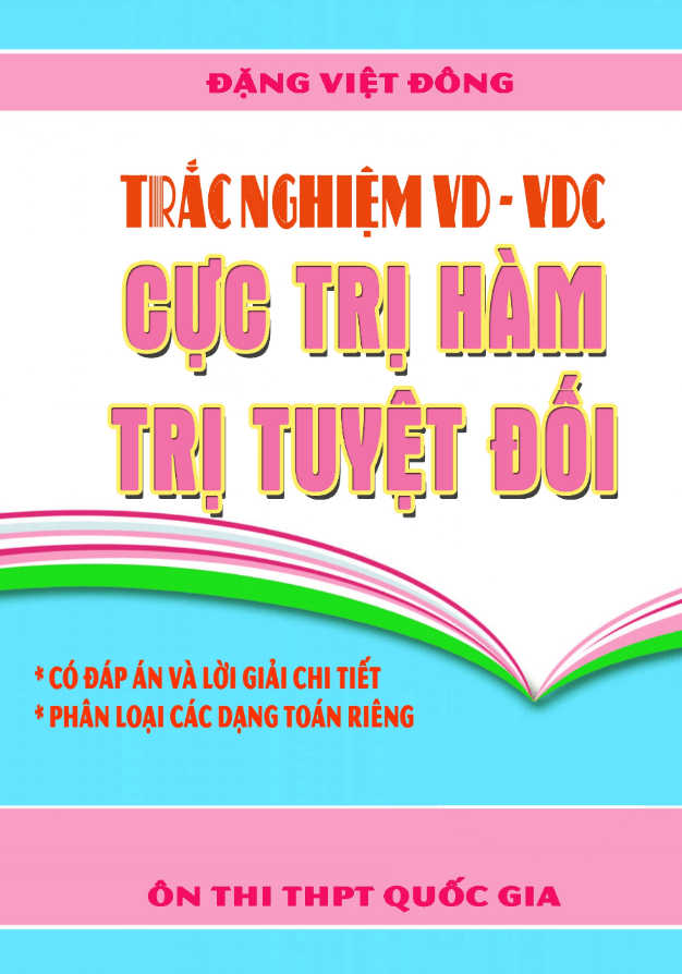 Trắc nghiệm VD – VDC cực trị hàm trị tuyệt đối – Đặng Việt Đông