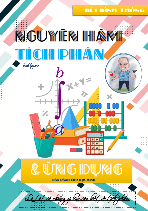 Chuyên đề nguyên hàm, tích phân và ứng dụng – Bùi Đình Thông