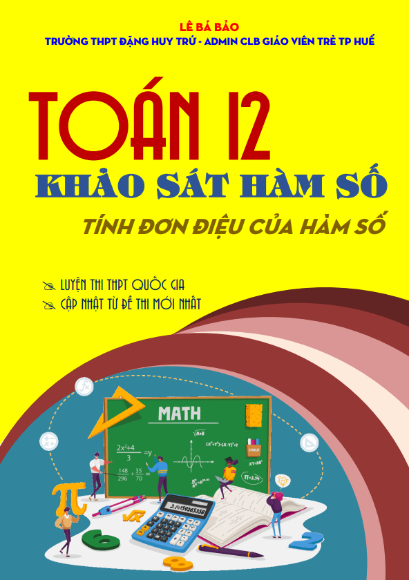 Chuyên đề tính đơn điệu của hàm số môn Toán 12 định hướng cấu trúc mới