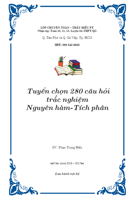 Tuyển chọn 280 câu hỏi trắc nghiệm nguyên hàm – tích phân – Phan Trung Hiếu