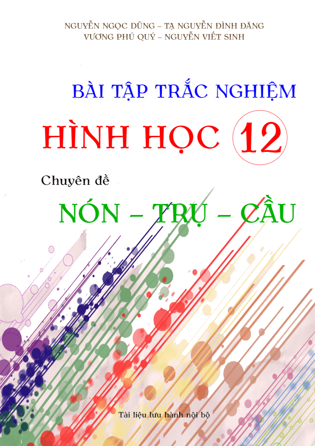 Bài tập trắc nghiệm Hình học 12 chuyên đề nón – trụ – cầu