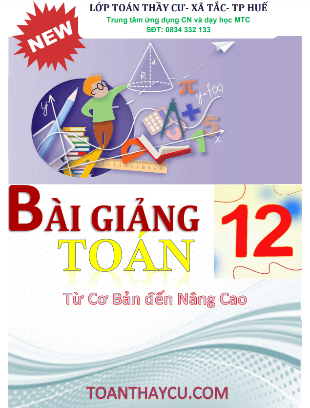 Bài giảng Toán 12 từ cơ bản đến nâng cao – Trần Đình Cư
