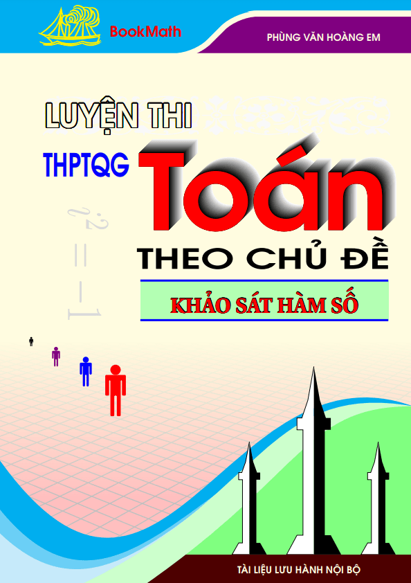 Luyện thi THPTQG môn Toán theo chủ đề khảo sát hàm số – Phùng Hoàng Em