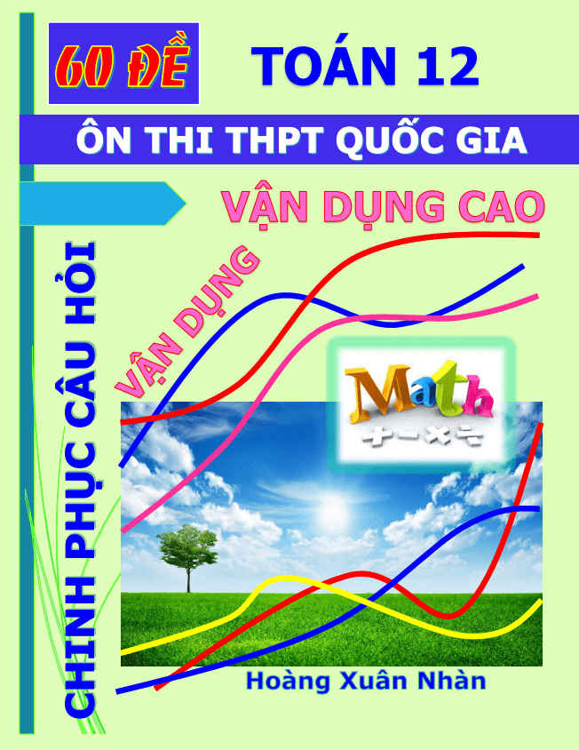 60 đề ôn thi THPT Quốc gia môn Toán – Hoàng Xuân Nhàn