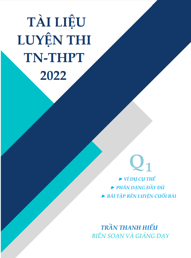 Tài liệu luyện thi TN THPT 2022 môn Toán – Trần Thanh Hiếu (Quyển 1)