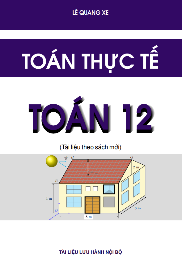 Bài tập toán thực tế môn Toán 12 chương trình mới – Lê Quang Xe