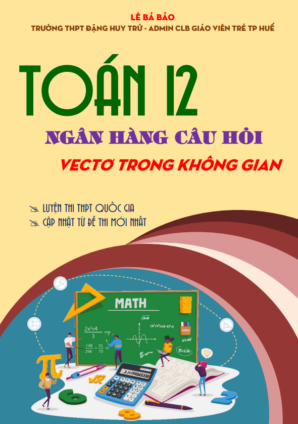 Ngân hàng câu hỏi vectơ trong không gian Toán 12 – Lê Bá Bảo