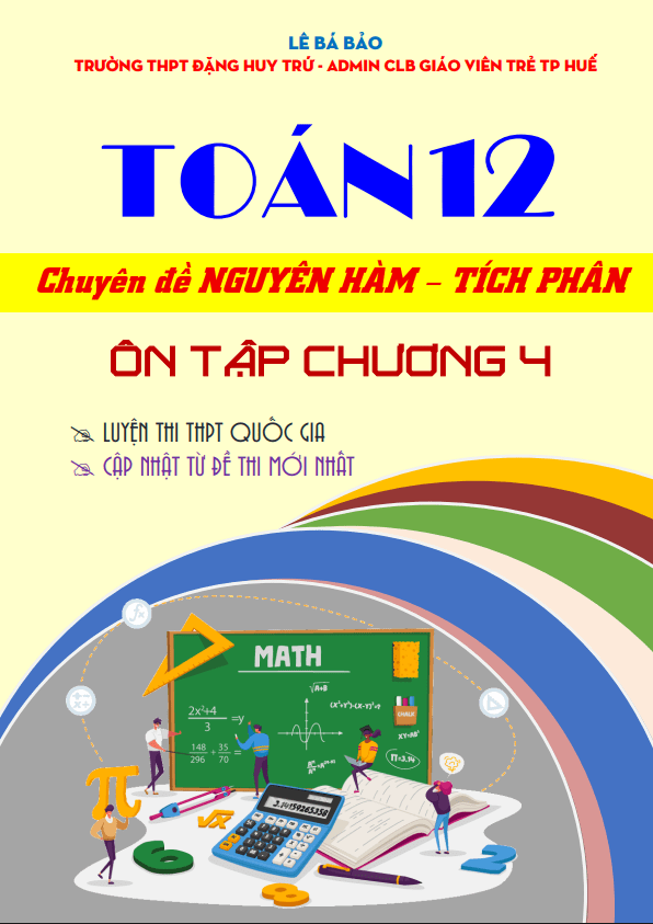 Bộ đề ôn tập môn Toán 12 chủ đề nguyên hàm, tích phân và ứng dụng