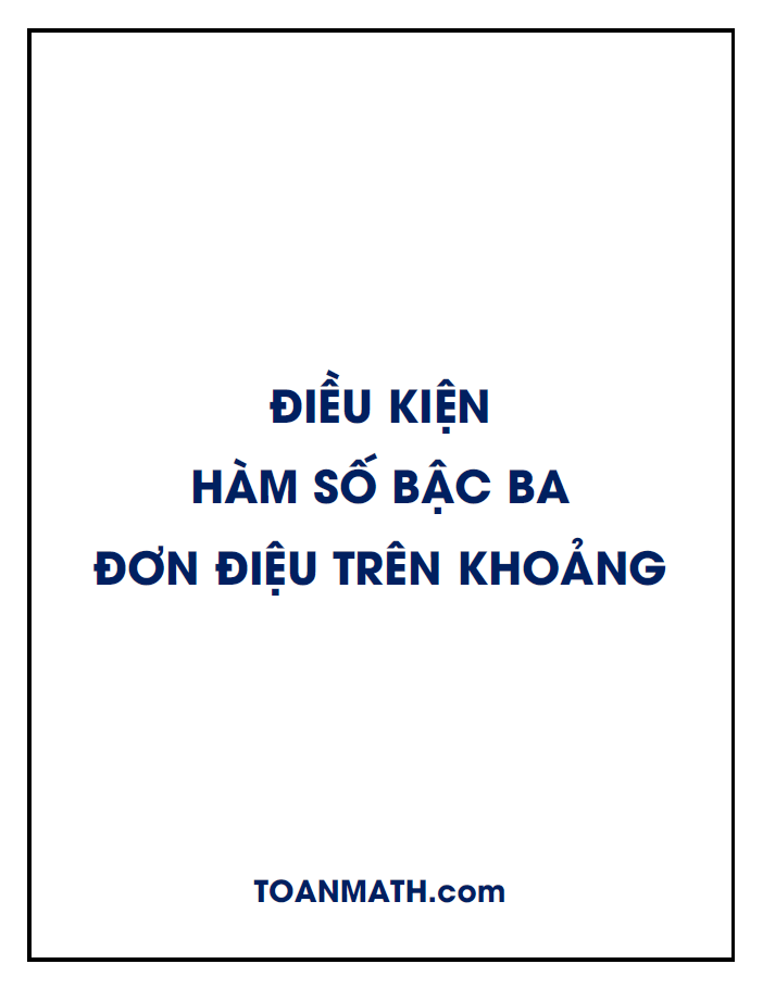 Điều kiện hàm số bậc ba đơn điệu trên khoảng cho trước