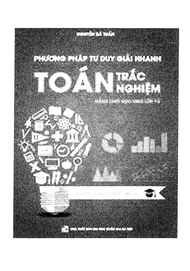 Phương pháp tư duy giải nhanh Toán trắc nghiệm lớp 12 – Nguyễn Bá Tuấn