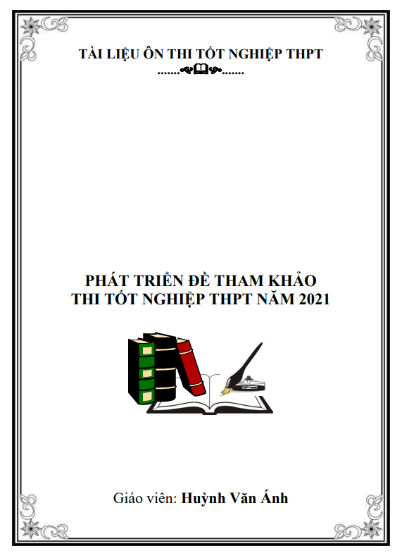 Phát triển đề tham khảo thi tốt nghiệp THPT 2021 môn Toán – Huỳnh Văn Ánh