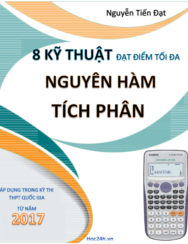 8 kỹ thuật đạt điểm tối đa nguyên hàm – tích phân – Nguyễn Tiến Đạt