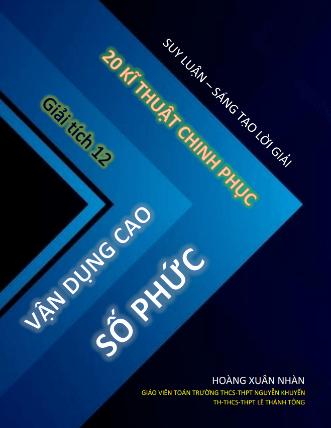 20 kĩ thuật chinh phục vận dụng cao số phức – Hoàng Xuân Nhàn