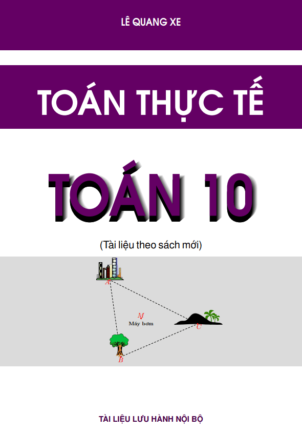 Bài tập toán thực tế môn Toán 10 chương trình mới – Lê Quang Xe