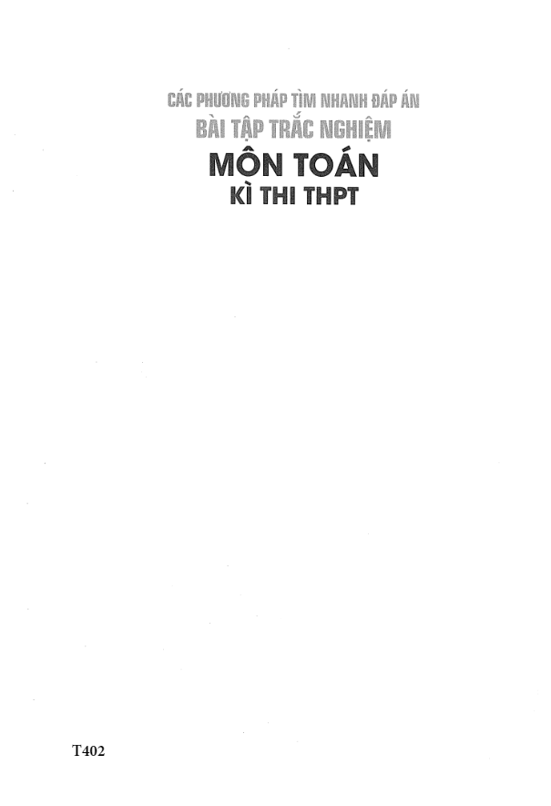 Các phương pháp tìm nhanh đáp án bài tập trắc nghiệm môn Toán kỳ thi THPT – Lê Hồng Đức