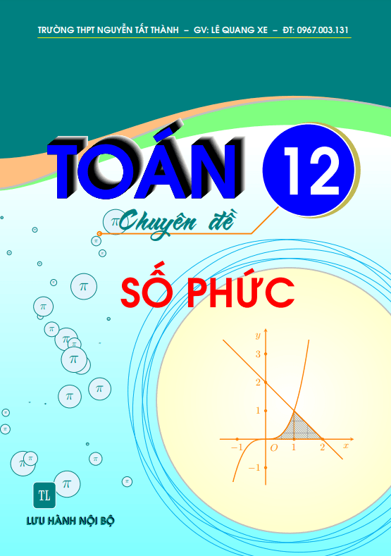 Chuyên đề Toán 12 chủ đề số phức – Lê Quang Xe