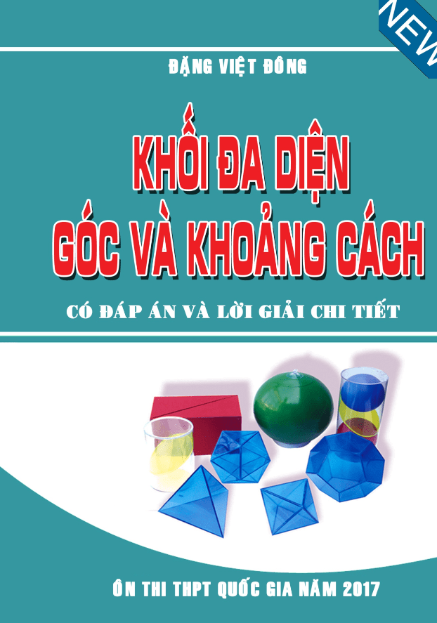 Chuyên đề khối đa diện, góc và khoảng cách – Đặng Việt Đông
