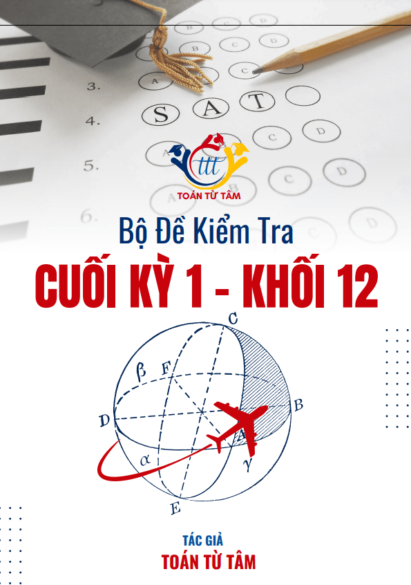Bộ đề kiểm tra cuối học kỳ 1 môn Toán 12 năm học 2024 – 2025