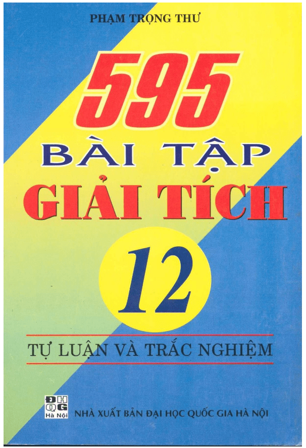 595 bài tập tự luận và trắc nghiệm Giải tích 12 – Phạm Trọng Thư