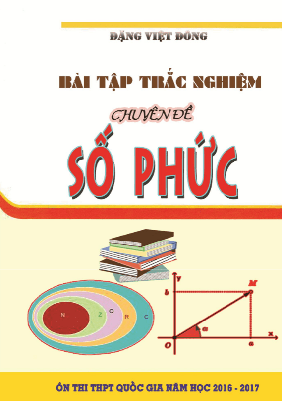 Bài tập trắc nghiệm chuyên đề số phức – Đặng Việt Đông