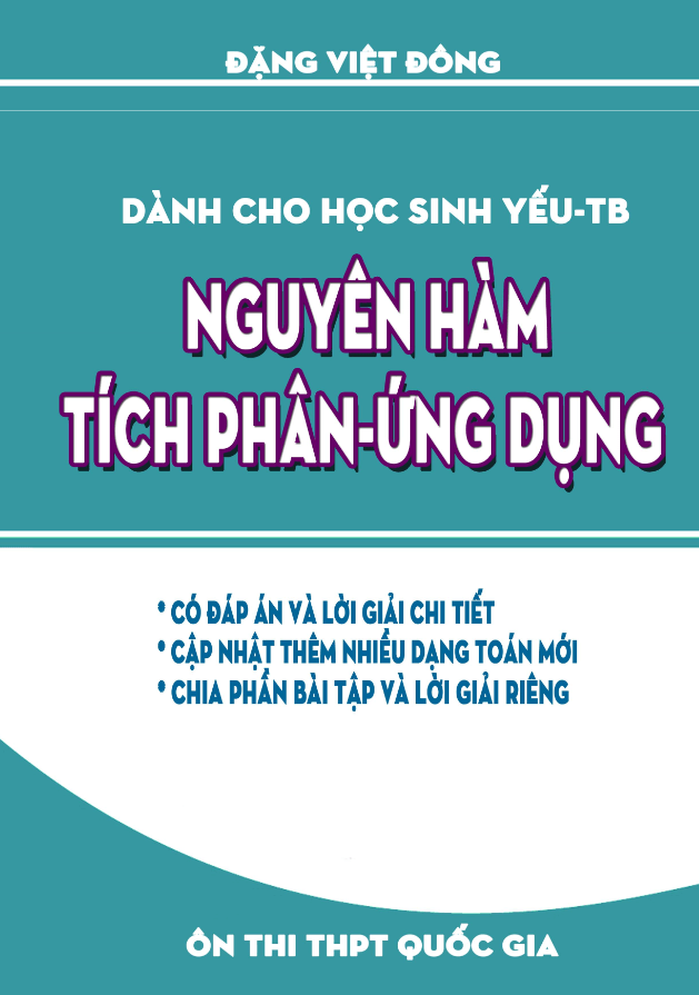 Nguyên hàm, tích phân và ứng dụng (dành cho học sinh Yếu – TB) – Đặng Việt Đông