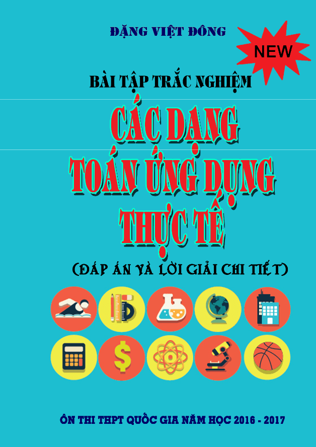 Bài tập trắc nghiệm các dạng toán ứng dụng thực tế – Đặng Việt Đông