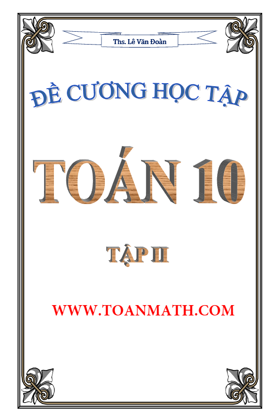 Đề cương học tập môn Toán lớp 10 – Lê Văn Đoàn (Tập 2)