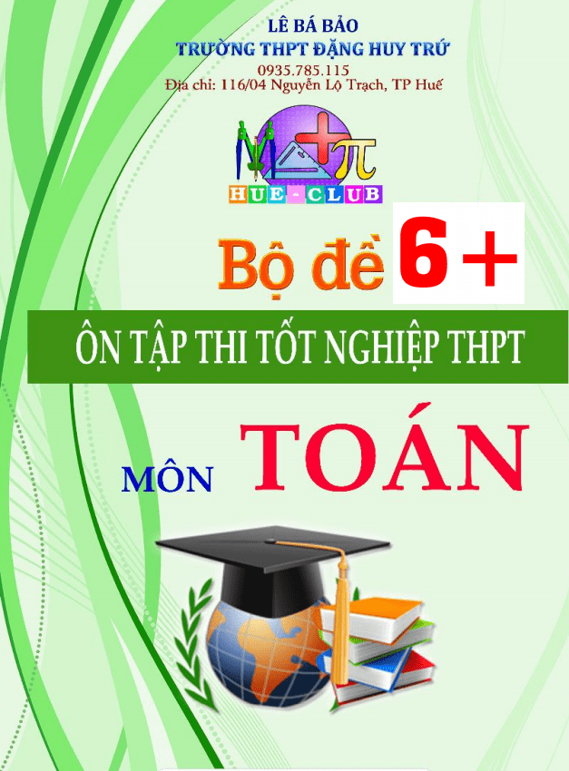 Bộ đề 6+ ôn tập thi tốt nghiệp THPT môn Toán có đáp án và lời giải chi tiết